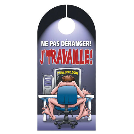 Affiche de porte ''Ne pas déranger! J'travaille! ''